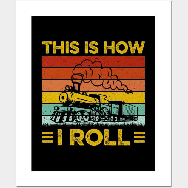 Vintage Train Funny This is How I Roll Railroad Trains Gift Wall Art by LawrenceBradyArt